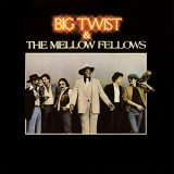 Big Twist & The Mellow Fellows - Big Twist & The Mellow Fellows '1980/2019
