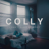 Colly - I Cant Sleep At Night '2019