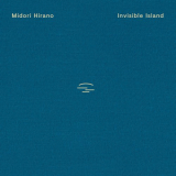 Midori Hirano - Invisible Island '2020