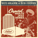 Bud Shank & Bob Cooper - The Capitol Vaults Jazz Series '2011