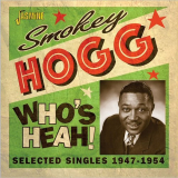 Smokey Hogg - Whos Heah!: Selected Singles 1947-1954 '2020