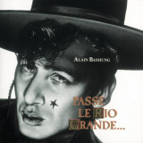 Alain Bashung - Passe Le Rio Grande '1992