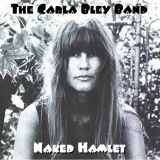 Carla Bley Band, The - Naked Hamlet '1972