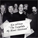 Kim Wilson - The Complete My Blues Sessions '2013