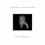 Ketil Bjornstad - The World I Used To Know '2019