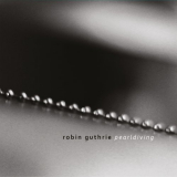 Robin Guthrie - Pearldiving '2021