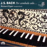 Richard Egarr - J.S. Bach: Per Cembalo Solo... '2003