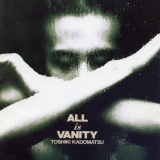 Toshiki Kadomatsu - ALL is VANITY '1991