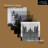 Magne H. Draagen - Echoes of Leipzig in Nidaros Cathedral '2020