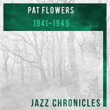 Pat Flowers - 1941-1945 (Live) '2018