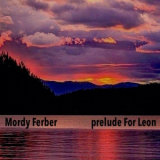 Mordy Ferber - Prelude for Leon '2014