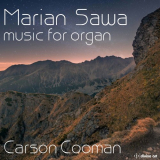 Carson Cooman - Marian Sawa: Music for Organ '2021
