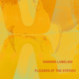 Samara Lubelski - Flickers at the Station '2018