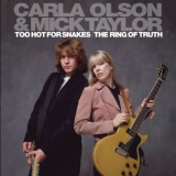 Carla Olson & Mick Taylor - Too Hot for Snakes / The Ring of Truth '2012