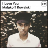 Malakoff Kowalski - I Love You '2015