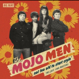 Mojo Men, The - Not Too Old To Start Cryin '2008