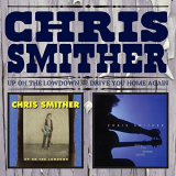 Chris Smither - Up on the Lowdown and Drive You Home Again '2014