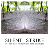 Silent Strike - Its Not Safe To Turn Off Your Computer '2017