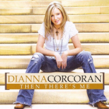 Dianna Corcoran - Then Theres Me '2007