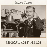 Spike Jones - Greatest Hits '2018
