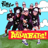 Aquabats, The - The Fury Of The Aquabats (Expanded 2018 Remaster) '2018