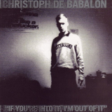 Christoph De Babalon - If Youre Into It, Im Out Of It '1997 / Remastered 2018