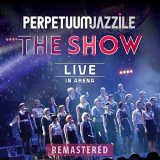 Perpetuum Jazzile - The Show (Live in Arena) (Remastered) '2018