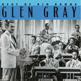 Glen Gray - Best Of The Big Bands '1990