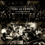 Tire Le Coyote - Au Morrin Center '2014