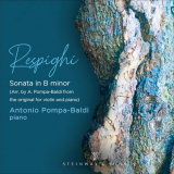 Antonio Pompa-Baldi - Respighi: Violin Sonata in B Minor, P. 110 (Arr. A. Pompa-Baldi for Piano) '2021