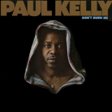 Paul Kelly - Dont Burn Me '1973