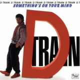 d-train - Somethings On Your Mind '1984