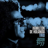 Hamilton De Holanda - Hamilton de Holanda Trio - Jacob 10ZZ '2018
