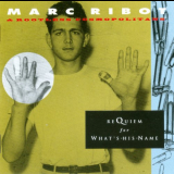 Marc Ribot - Requiem For Whats-His-Name '1992