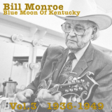 Bill Monroe - Blue Moon Of Kentucky Vol.3 1936-1949 '2015