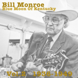 Bill Monroe - Blue Moon Of Kentucky Vol.2 1936-1949 '2015
