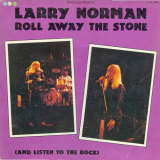 Larry Norman - Roll Away The Stone (And Listen To The Rock) '1980/2003