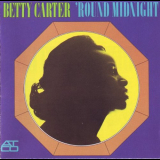 Betty Carter - Round Midnight 'August 10, 1962 â€“ January 15, 1963