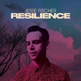 Jesse Fischer - Resilience '2020