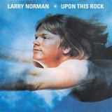 Larry Norman - Upon This Rock '1970/2008