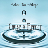 Aztec Two-Step - Cause & Effect '2012