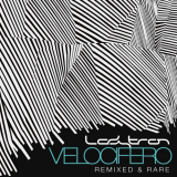 Ladytron - Velocifero (Remixed and Rare) '2010