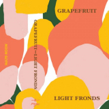 Grapefruit - Light Fronds '2020