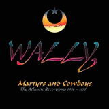 Wally - Martyrs and Cowboys: The Atlantic Recordings 1974-1975 '2020