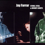 Jay Farrar - Stone, Steel & Bright Lights '2004