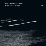 Andy Sheppard - Surrounded By Sea '2015