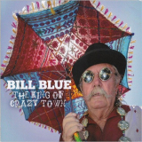 Bill Blue - The King Of Crazy Town '2020
