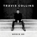 Travis Collins - Wreck Me '2020