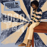 Cocoa Tea - Reggae Anthology: The Sweet Sound Of Cocoa Tea '2020