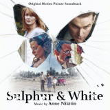 Anne Nikitin - Sulphur & White (Original Motion Picture Soundtrack) '2020
